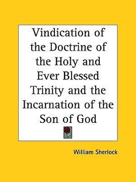 portada vindication of the doctrine of the holy and ever blessed trinity and the incarnation of the son of god (en Inglés)