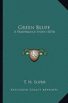 portada green bluff: a temperance story (1874) (en Inglés)