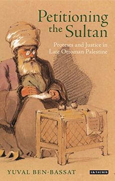 portada Petitioning the Sultan: Protests and Justice in Late Ottoman Palestine (in English)