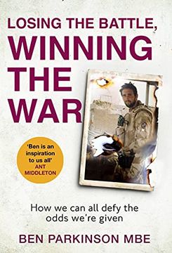 portada Losing the Battle, Winning the War: How we can all Defy the Odds We'Re Given (en Inglés)