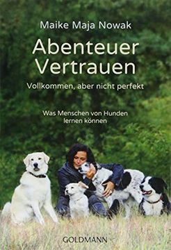 portada Abenteuer Vertrauen: Vollkommen, Aber Nicht Perfekt - was Menschen von Hunden Lernen kã Nnen (en Alemán)