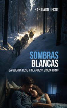 portada SOMBRAS BLANCAS .La guerra ruso - finlandesa (1939 - 1940) (in Spanish)