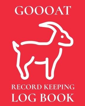portada Goooat Record Keeping Log Book: Farm Management Log Book 4-H and FFA Projects Beef Calving Book Breeder Owner Goat Index Business Accountability Raisi (en Inglés)