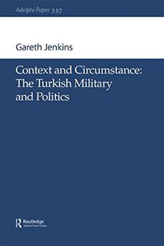 portada Context and Circumstance: The Turkish Military and Politics (Adelphi Series) 