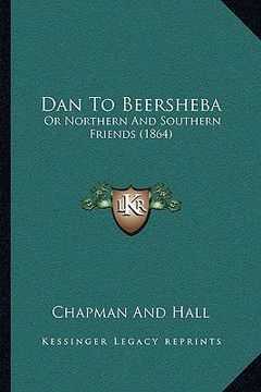 portada dan to beersheba: or northern and southern friends (1864) (en Inglés)