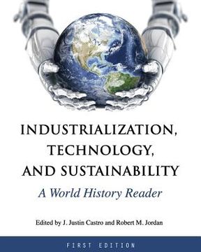 portada Industrialization, Technology, and Sustainability: A World History Reader (en Inglés)