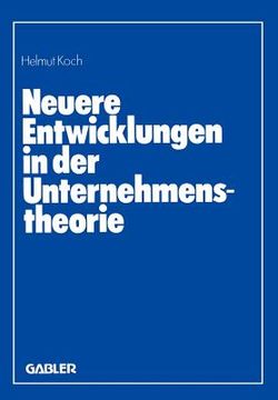 Neuere Entwicklungen in Der Unternehmenstheorie: Erich Gutenberg Zum 85. Geburtstag (en Alemán)