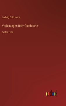 portada Vorlesungen über Gastheorie: Erster Theil (in German)