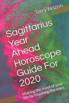 portada Sagittarius Year Ahead Horoscope Guide for 2020: Making the Most of Your Life by Touching the Stars (2020 Horoscope Guide) (en Inglés)