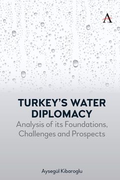portada Turkey's Water Diplomacy: Analysis of its Foundations, Challenges and Prospects (in English)