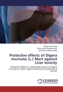 portada Protective effects of Digera muricata (L.) Mart against Liver toxicity: Protective effects of methanolic extract of Digera muricata (L.) Mart. against toxicity by acrylamide in rat liver