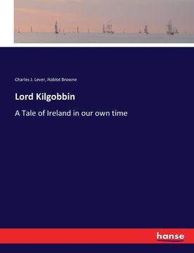 portada Lord Kilgobbin: A Tale of Ireland in our own time (en Inglés)