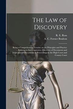 portada The law of Discovery [Microform]: Being a Comprehensive Treatise on the Principles and Practice Relating to Interrogatories, Discovery of Documents. In the High Court and County Court (en Inglés)