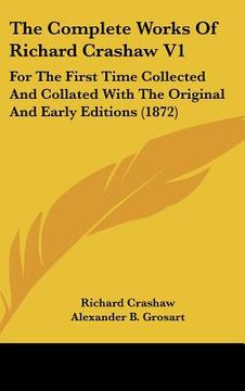 portada the complete works of richard crashaw v1: for the first time collected and collated with the original and early editions (1872) (in English)