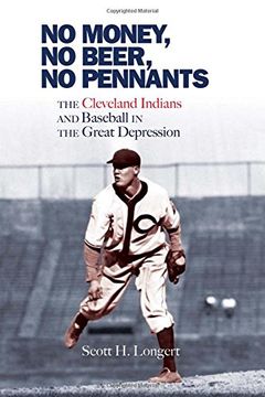 portada No Money, No Beer, No Pennants: The Cleveland Indians and Baseball in the Great Depression (en Inglés)