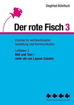 portada Bild und Text - Mehr als nur Layout-Zutaten: Der Rote Fisch 3 - Impulse Fã¼R Werbewirksame Gestaltung und Kommunikation - Leitfaden 3 (en Alemán)
