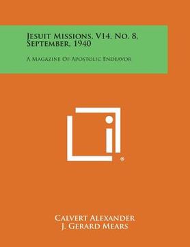 portada Jesuit Missions, V14, No. 8, September, 1940: A Magazine of Apostolic Endeavor (en Inglés)