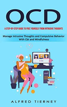 portada Ocd: A Step-By-Step Guide to Free Yourself From Intrusive Thoughts (Manage Intrusive Thoughts and Compulsive Behavior With cbt and Mindfulness) (in English)
