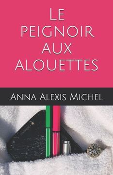 portada Le peignoir aux alouettes (en Francés)