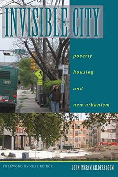 portada Invisible City: Poverty, Housing, and new Urbanism (en Inglés)