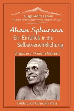 Aham Sphurana? Ein Einblick in die Selbstverwirklichung: Ausgewählte Lehren von Bhagavan sri Ramana Maharshi (en Alemán)