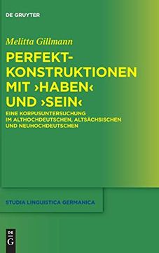 portada Perfektkonstruktionen mit Haben und Sein: Eine Korpusuntersuchung im Althochdeutschen, Altsachsischen und Neuhochdeutschen (en Alemán)