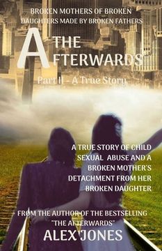 portada The Afterwards: Broken Mothers Of Broken Daughters Made By Broken Fathers (en Inglés)