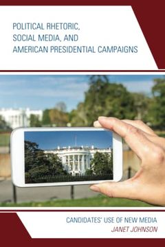 portada Political Rhetoric, Social Media, and American Presidential Campaigns: Candidates’ use of new Media (Lexington Studies in Political Communication) (en Inglés)