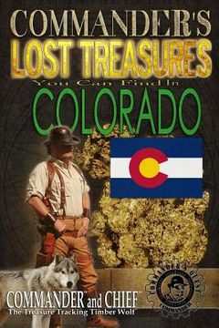 portada Commander's Lost Treasures You Can Find In Colorado: Follow the Clues and Find Your Fortunes! (in English)