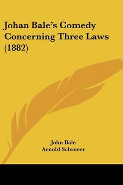 portada johan bale's comedy concerning three laws (1882) (en Inglés)