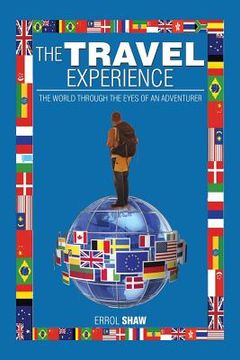 portada The Travel Experience: The World Through the Eyes of an Adventurer (en Inglés)