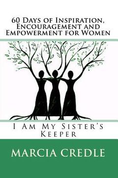 portada 60 Days of Inspiration, Encouragement and Empowerment for Women: I Am My Sister's Keeper (en Inglés)