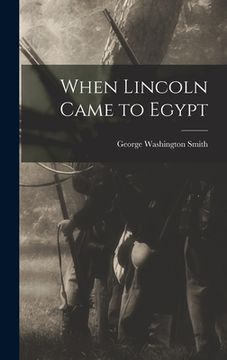 portada When Lincoln Came to Egypt (en Inglés)