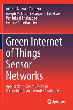 portada Green Internet of Things Sensor Networks: Applications, Communication Technologies, and Security Challenges (en Inglés)
