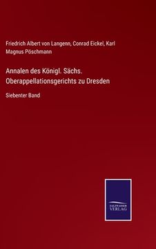 portada Annalen des Königl. Sächs. Oberappellationsgerichts zu Dresden: Siebenter Band (en Alemán)