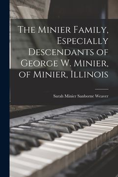 portada The Minier Family, Especially Descendants of George W. Minier, of Minier, Illinois (in English)