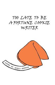 portada Too Late to Be a Fortune Cookie Writer (en Inglés)
