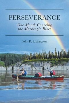 portada Perseverance: One Month Canoeing the Mackenzie River (in English)