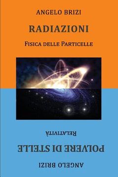 portada Radiazioni. Fisica Delle Particelle E Polvere Di Stelle. Relatività (en Italiano)