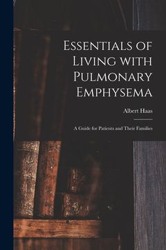 portada Essentials of Living With Pulmonary Emphysema; a Guide for Patients and Their Families