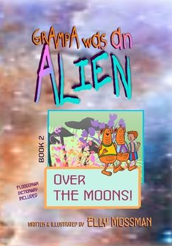 portada Grampa Was an Alien: Over the Moons! (en Inglés)