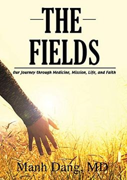 portada The Fields: Our Journey Through Medicine, Mission, Life, and Faith (en Inglés)