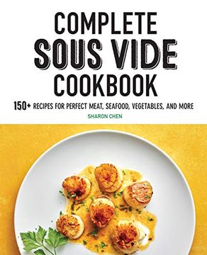 portada Complete Sous Vide Cookbook: 150+ Recipes for Perfect Meat, Seafood, Vegetables, and More