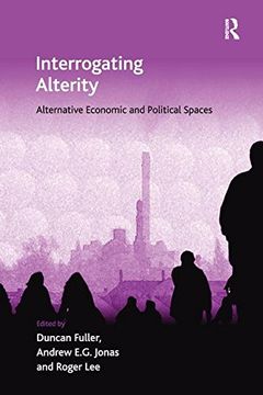 portada Interrogating Alterity: Alternative Economic and Political Spaces