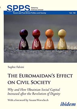 portada The Euromaidan’S Effect on Civil Society: Why and how Ukrainian Social Capital Increased After the Revolution of Dignity (Soviet and Post-Soviet Politics and Society) (en Inglés)