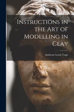 portada Instructions in the Art of Modelling in Clay (in English)