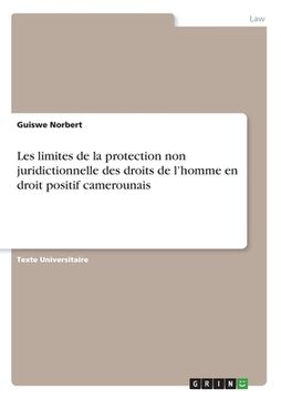 portada Les limites de la protection non juridictionnelle des droits de l'homme en droit positif camerounais (en Francés)