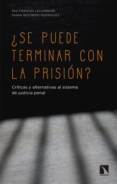portada Se Puede Terminar con la Prisión? Críticas y Alternativas al Sistema de Justicia Penal (Mayor) (in Spanish)