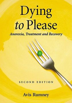 portada dying to please,anorexia, treatment and recovery