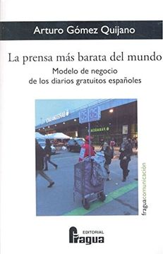 portada Prensa Mas Barata Del Mundo, La . Modelo De Negocio De Los Diarios Gratuitos Españoles (in Spanish)